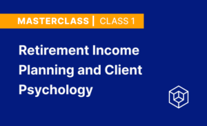 Retirement Income Planning And Client Psychology Income Lab