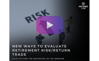 New Ways to Evaluate the Retirement Risk/Return Trade-Off – (May 24th, 2022)