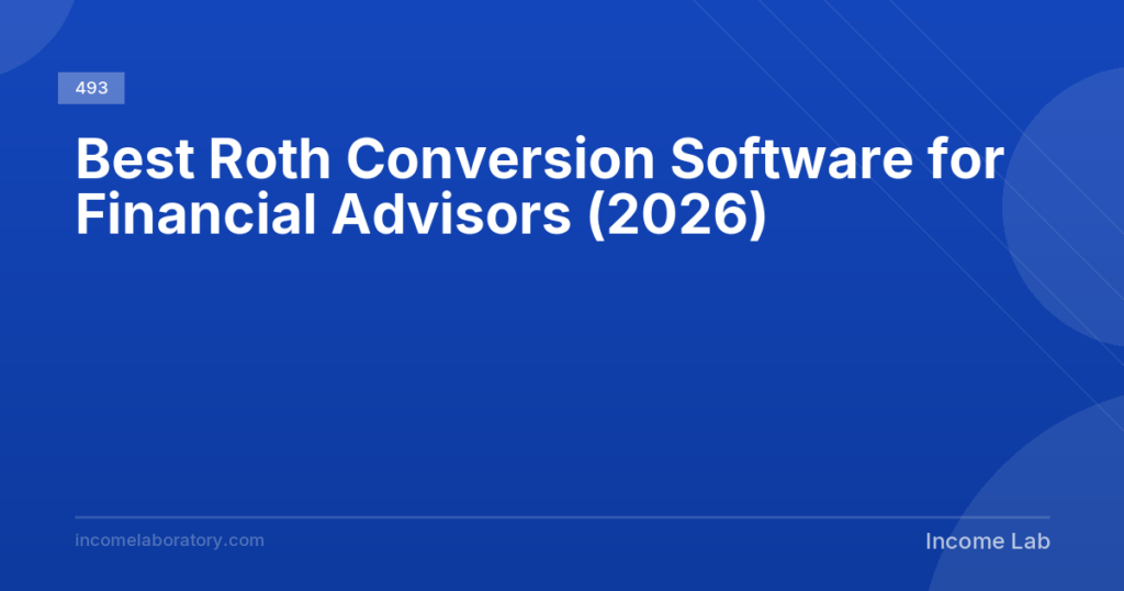 Best Roth Conversion Software for Advisors (2026) | Income Lab