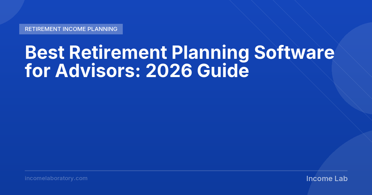 Best Retirement Planning Software for Advisors: 2026 Guide